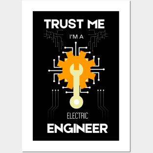 Trust me i'm Electric Engineer - Engineer Posters and Art